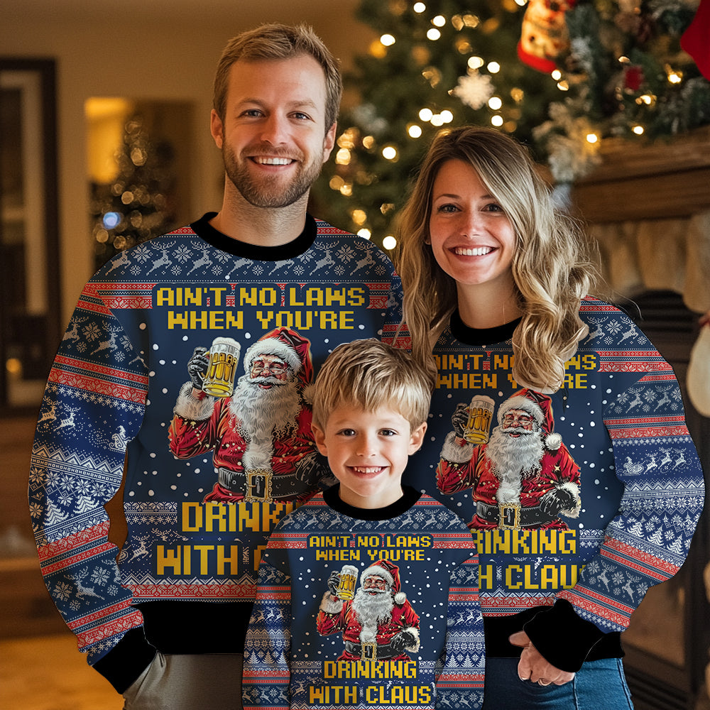 Ain't No Laws When You're Drinking with Claus Ugly Christmas Sweater