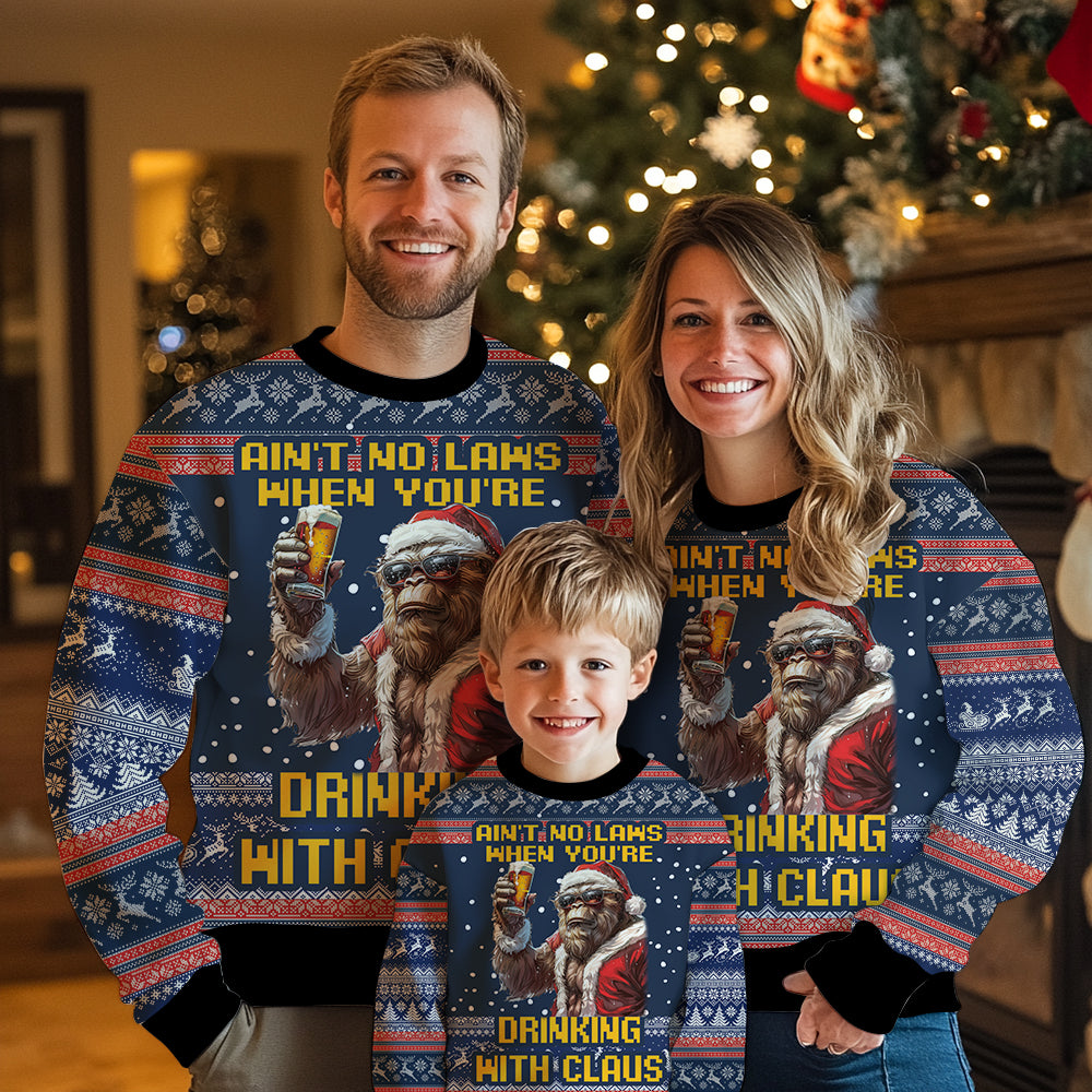 Ain't No Laws When You're Drinking With Claus Ugly Christmas Sweater