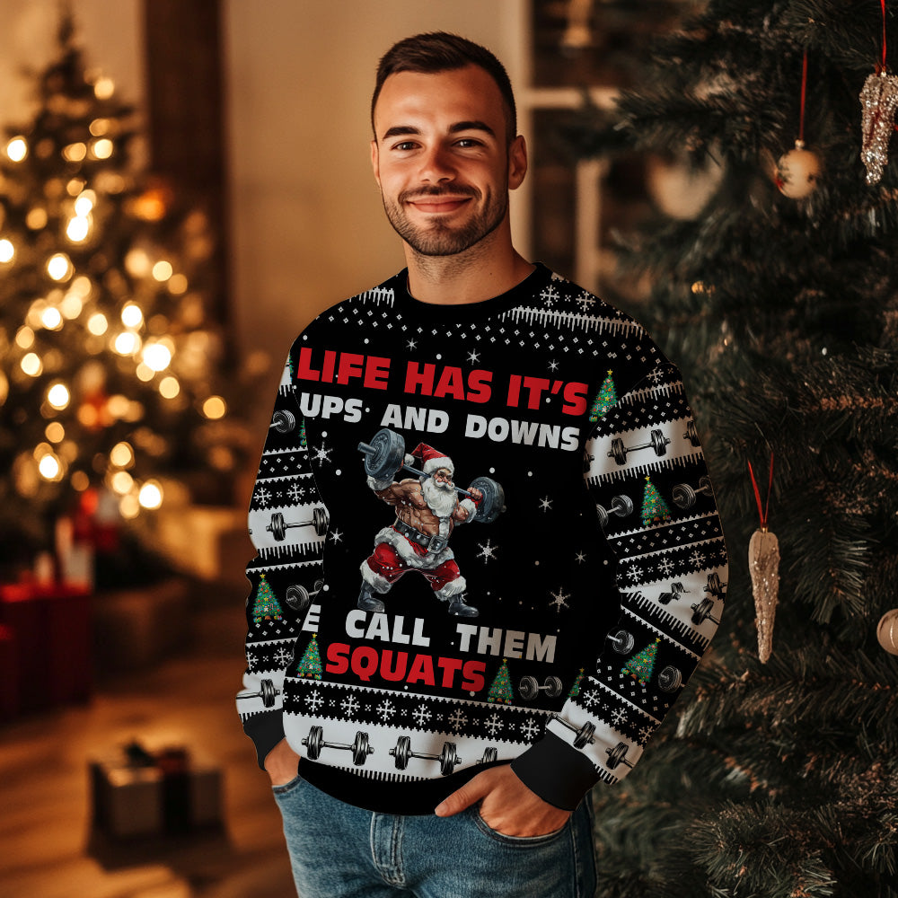 Life Has Its Ups And Downs We Call Them Squats Ugly Christmas Sweater