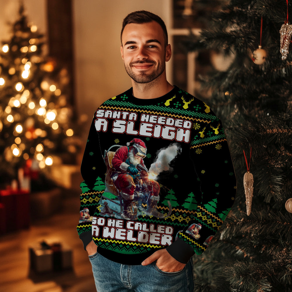Santa Needed A Sleigh So He Called A Welder Ugly Christmas Sweater
